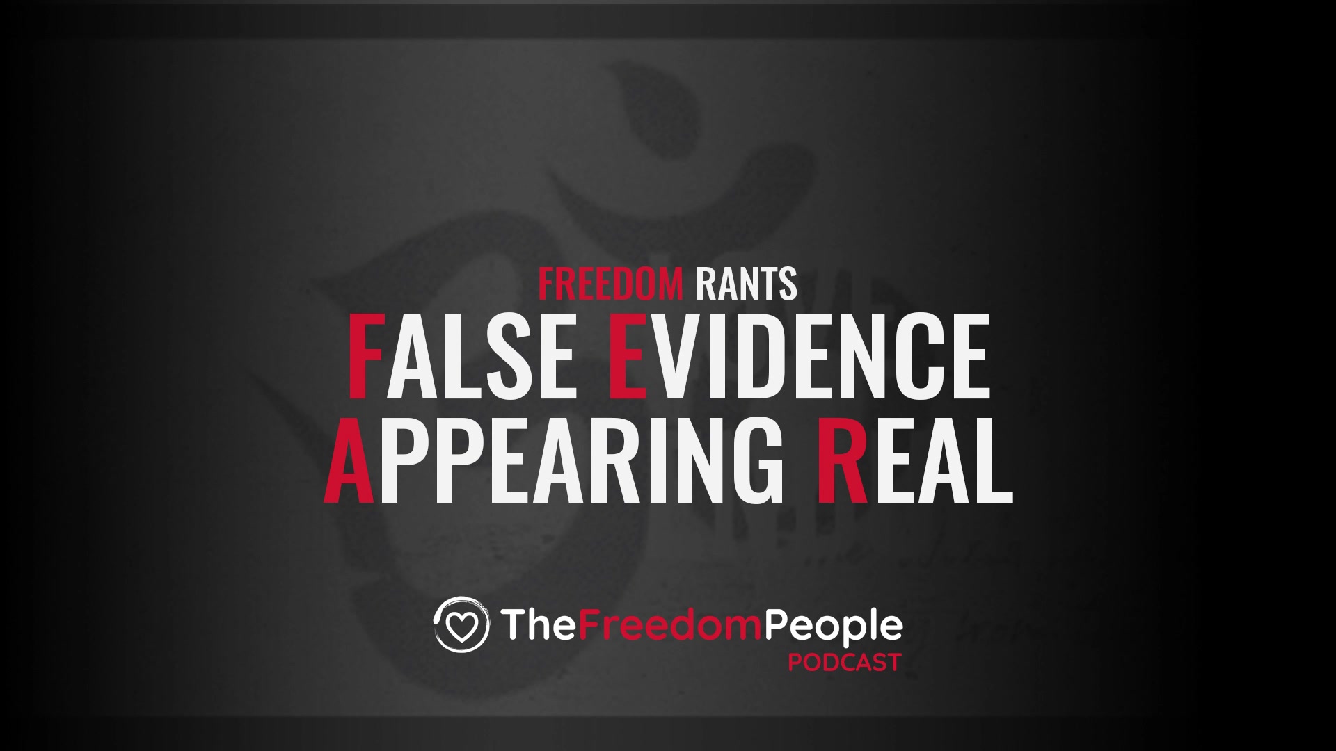 F.E.A.R. – False Evidence Appearing Real